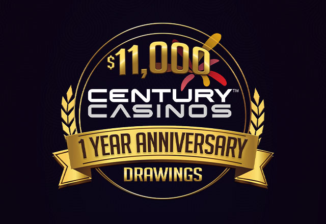 $11,000 Century Casinos 1 Year Anniversary Drawings